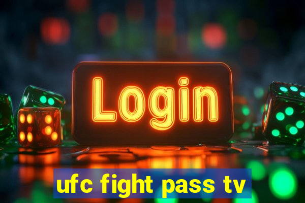 ufc fight pass tv